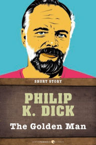 Title: The Golden Man: Short Story, Author: Philip K. Dick