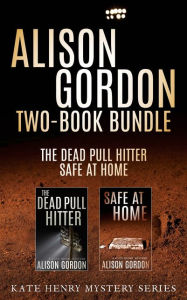 Title: Alison Gordon Two-Book Bundle: The Dead Pull Hitter and Safe at Home, Author: Alison Gordon
