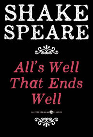 Title: All's Well That Ends Well: A Comedy, Author: William Shakespeare