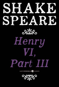 Title: Henry VI, Part III: A History, Author: William Shakespeare