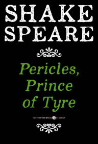 Title: Pericles, Prince Of Tyre: A Comedy, Author: William Shakespeare