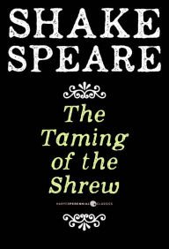 Title: The Taming Of The Shrew: A Comedy, Author: William Shakespeare