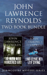 Title: John Lawrence Reynolds 2-Book Bundle: Man Who Murdered God & And Leave Her Lay Dying, Author: John Lawrence Reynolds