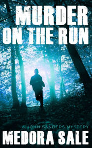 Title: Murder On The Run: A John Sanders Mystery, Author: Medora Sale