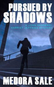 Title: Pursued By Shadows: A John Sanders/Harriet Jeffries Mystery, Author: Medora Sale