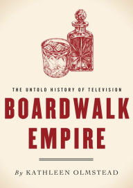 Title: Boardwalk Empire: The Untold History of Television, Author: Kathleen Olmstead