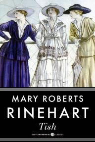 Title: Tish, Author: Mary Roberts Rinehart
