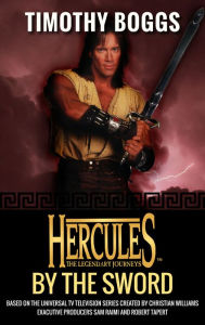 Title: Hercules: By the Sword: Hercules: The Legendary Journeys, Author: Timothy Boggs