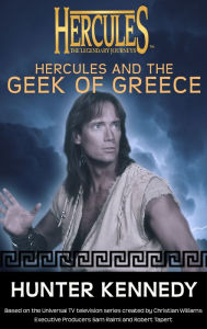 Title: Hercules and the Geek of Greece: Hercules: The Legendary Journeys, Author: Hunter Kennedy