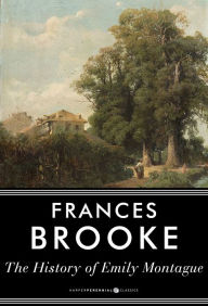 Title: The History of Emily Montague, Author: Frances Brooke