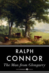 Title: The Man From Glengarry, Author: Ralph Connor