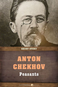 Title: Peasants: Short Story, Author: Anton Chekhov