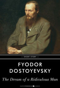 Title: The Dream of a Ridiculous Man: Short Story, Author: Fyodor Dostoyevsky