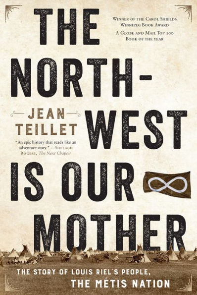 the North-West Is Our Mother: Story of Louis Riel's People, Métis Nation