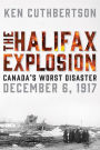 The Halifax Explosion: Canada's Worst Disaster