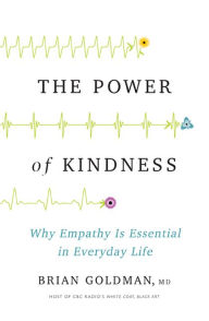 Title: The Power of Kindness: Why Empathy Is Essential in Everyday Life, Author: Brian Goldman