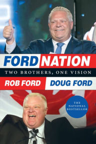 Title: Ford Nation: Two Brothers, One Vision, Author: Rob Ford