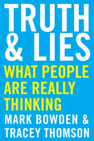 Download joomla ebook collection Truth and Lies: What People Are Really Thinking English version  9781443456586 by Mark Bowden, Tracey Thomson