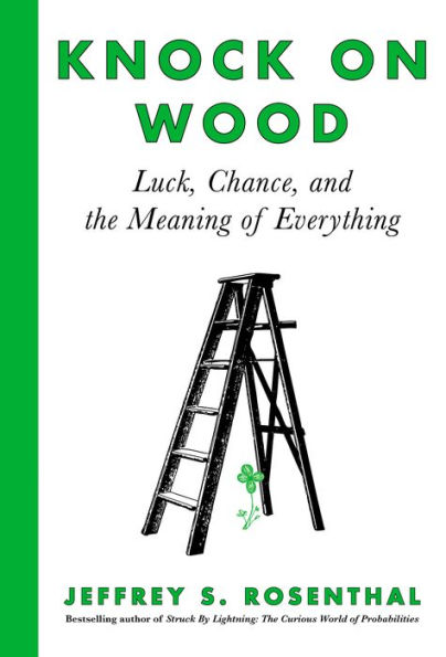 Knock on Wood: Luck, Chance, and the Meaning of Everything