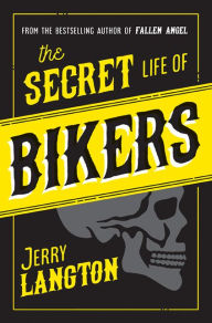 Title: The Secret Life of Bikers, Author: Jerry Langton