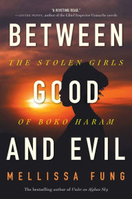 Title: Between Good and Evil: The Stolen Girls of Boko Haram, Author: Mellissa Fung