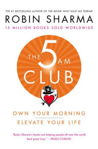 Ebook download free french The 5 AM Club: Own Your Morning. Elevate Your Life. 9781443460712 English version