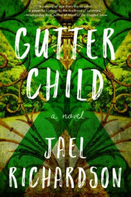 Title: Gutter Child: A Novel, Author: Jael Richardson