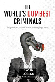 Free download pdf ebooks magazines The World's Dumbest Criminals: Outrageously True Stories of Criminals Committing Stupid Crimes by HarperCollins Publishers Canada