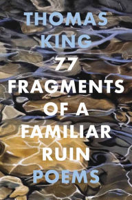 Title: 77 Fragments of a Familiar Ruin, Author: Thomas King