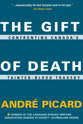 The Gift Of Death Confronting Canada S Tainted Blood Tragedy By