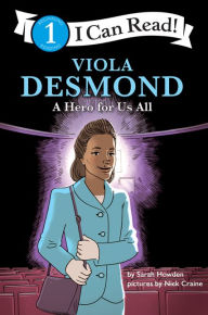 Free ibook downloads for ipad Viola Desmond: A Hero for Us All: I Can Read Level 1 by Sarah Howden, Nick Craine FB2 9781443460255