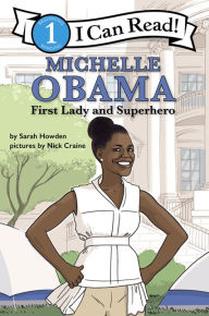 Title: Michelle Obama: First Lady and Superhero: I Can Read Level 1, Author: Sarah Howden