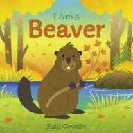 Title: I Am a Beaver, Author: Paul Covello