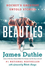 Free downloads books on google Beauties: Hockey's Greatest Untold Stories