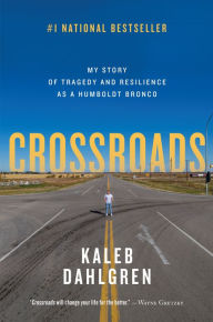 Crossroads: My Story of Tragedy and Resilience as a Humboldt Bronco