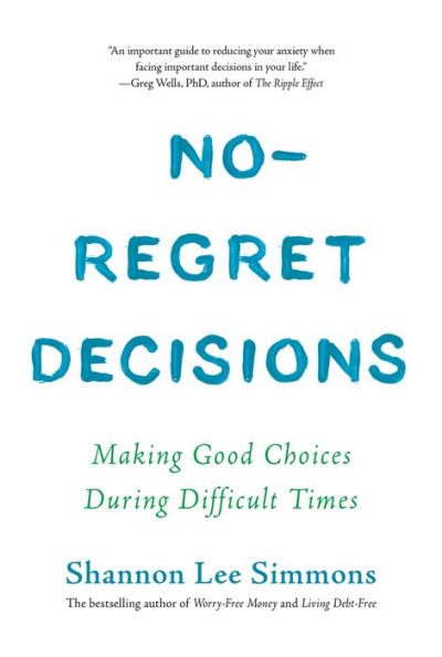 No-Regret Decisions: Making Good Choices During Difficult Times