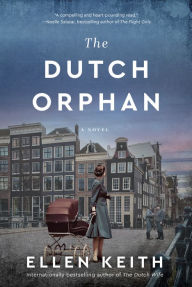 Ebook download for kindle The Dutch Orphan: A Novel by Ellen Keith, Ellen Keith FB2 PDF PDB 9780778311966 in English