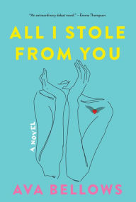 Free popular ebook downloads All I Stole From You: A Novel 9781443466806 (English literature)