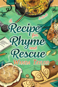 Title: A Recipe for Rhyme and Rescue: A Novel, Author: Wanda Taylor