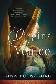 Title: The Virgins of Venice: A Novel, Author: Gina Buonaguro