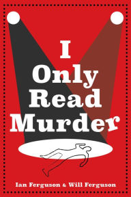 Title: I Only Read Murder: A Novel, Author: Ian Ferguson