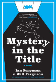 Title: Mystery in the Title: A Novel, Author: Ian Ferguson