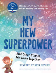 Downloading ebooks for free for kindle My New Superpower and Other Stories We Write Together: Once Upon a Pancake: For Younger Storytellers (English literature) by Rick Benger, Rick Benger RTF FB2