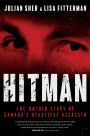 Hitman: The Untold Story of Canada's Deadliest Assassin