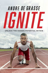 Books free download free Ignite: Unlock the Hidden Potential Within English version  by Andre De Grasse, Dan Robson
