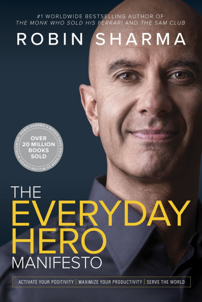 The Everyday Hero Manifesto: Activate Your Positivity, Maximize Productivity, Serve World