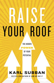 Title: Raise Your Roof: The Hidden Power of Your Potential, Author: Karl Subban