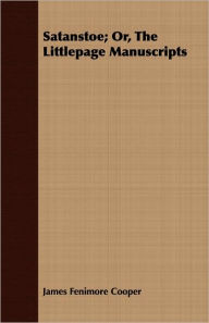 Title: Satanstoe, or the Littlepage Manuscripts, Author: James Fenimore Cooper