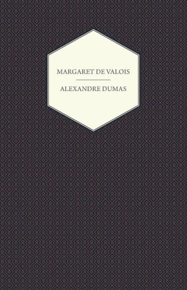 The Works of Alexandre Dumas; Margaret de Valois