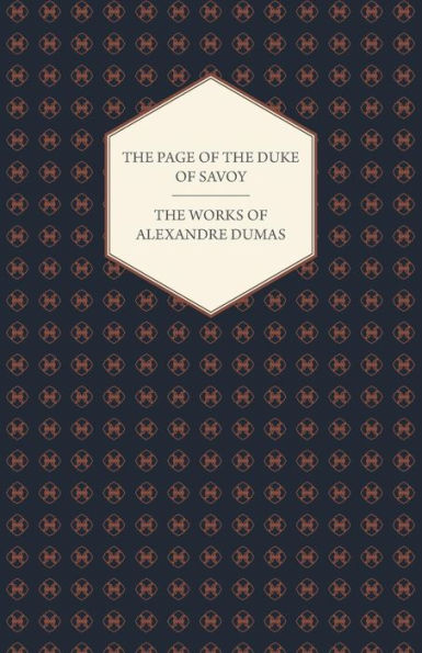 The Works of Alexandre Dumas - The Page of the Duke of Savoy